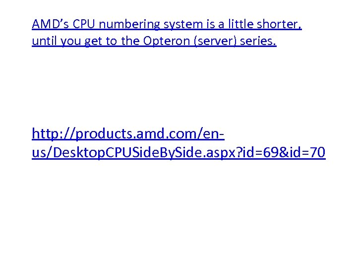 AMD’s CPU numbering system is a little shorter, until you get to the Opteron