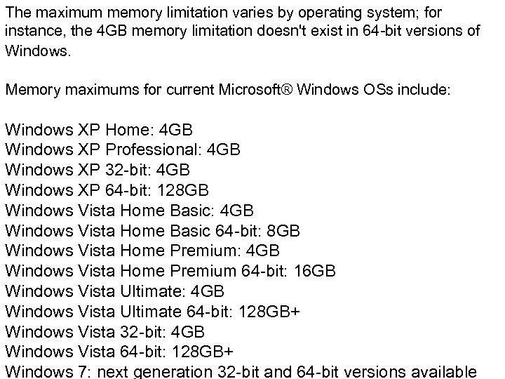 The maximum memory limitation varies by operating system; for instance, the 4 GB memory