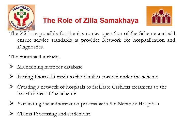 The Role of Zilla Samakhaya The ZS is responsible for the day-to-day operation of