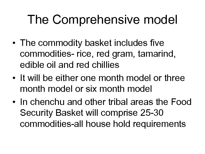 The Comprehensive model • The commodity basket includes five commodities- rice, red gram, tamarind,