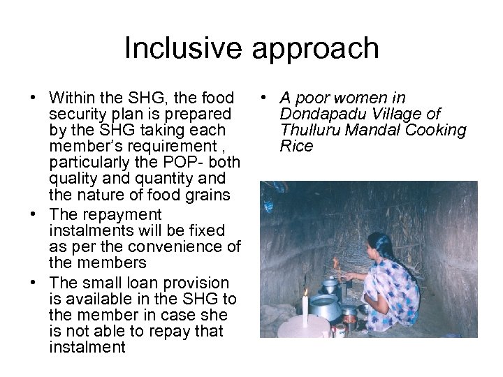 Inclusive approach • Within the SHG, the food • A poor women in security