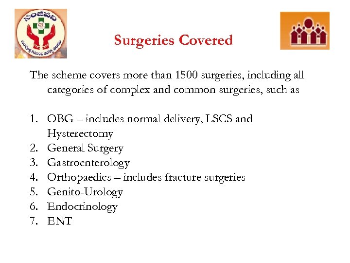 Surgeries Covered The scheme covers more than 1500 surgeries, including all categories of complex