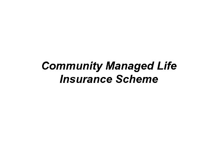 Community Managed Life Insurance Scheme 