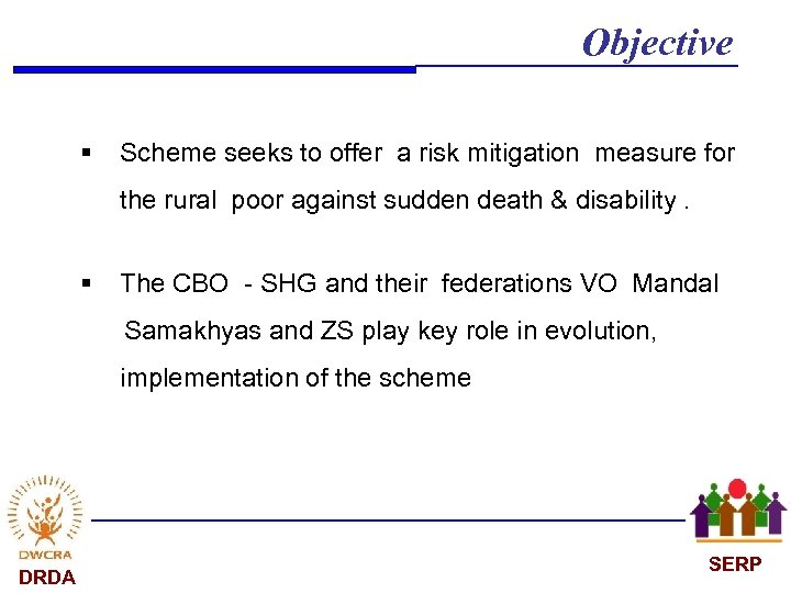  Objective § Scheme seeks to offer a risk mitigation measure for the rural