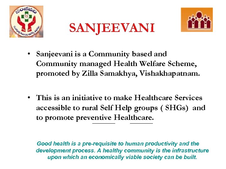 SANJEEVANI • Sanjeevani is a Community based and Community managed Health Welfare Scheme, promoted