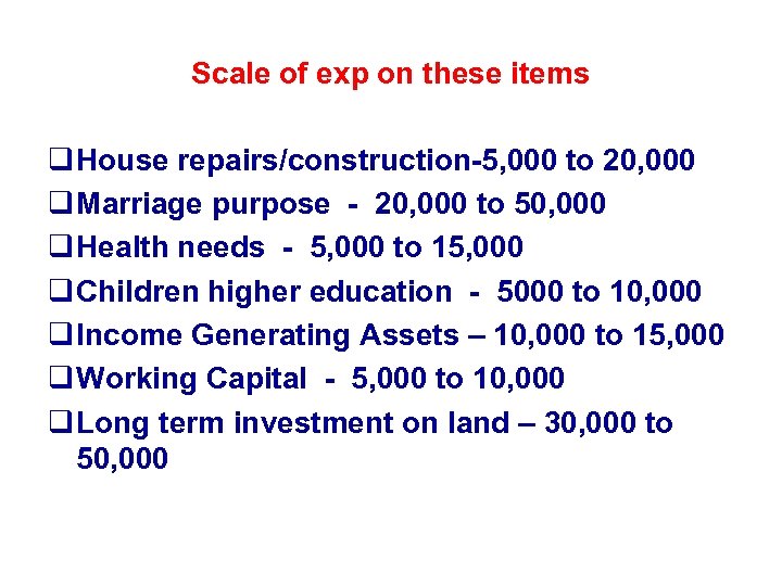 Scale of exp on these items q House repairs/construction-5, 000 to 20, 000 q