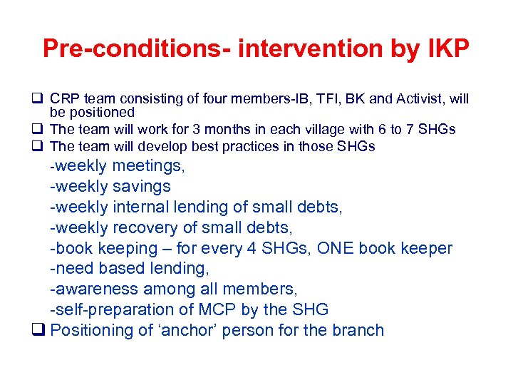 Pre-conditions- intervention by IKP q CRP team consisting of four members-IB, TFI, BK and