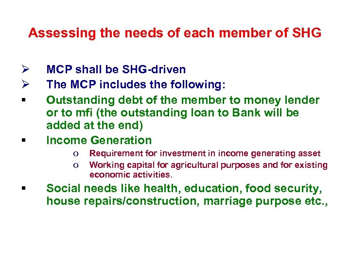 Assessing the needs of each member of SHG Ø Ø § § MCP shall