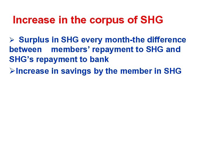 Increase in the corpus of SHG Ø Surplus in SHG every month-the difference between