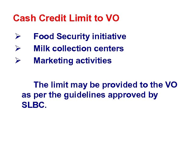 Cash Credit Limit to VO Ø Ø Ø Food Security initiative Milk collection centers