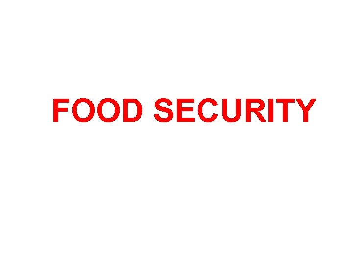 FOOD SECURITY 