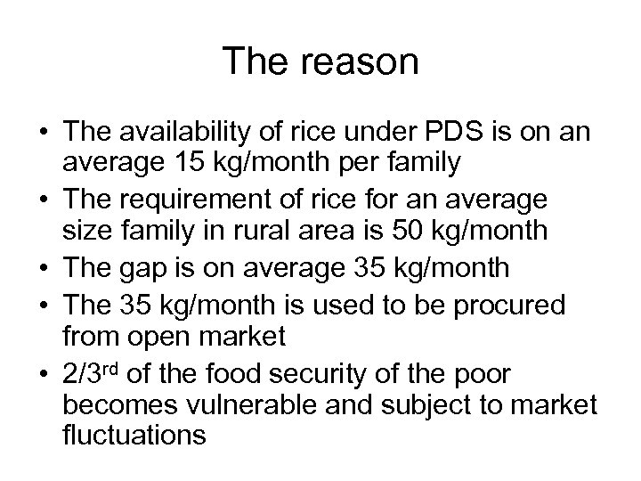 The reason • The availability of rice under PDS is on an average 15