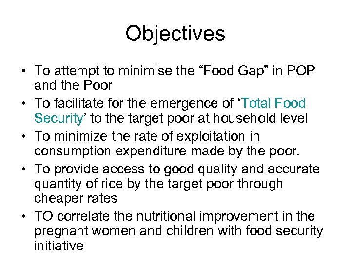 Objectives • To attempt to minimise the “Food Gap” in POP and the Poor