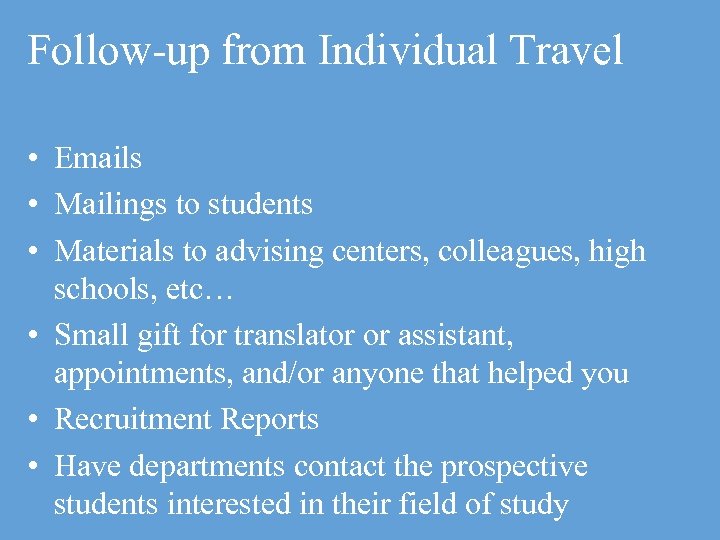 Follow-up from Individual Travel • Emails • Mailings to students • Materials to advising