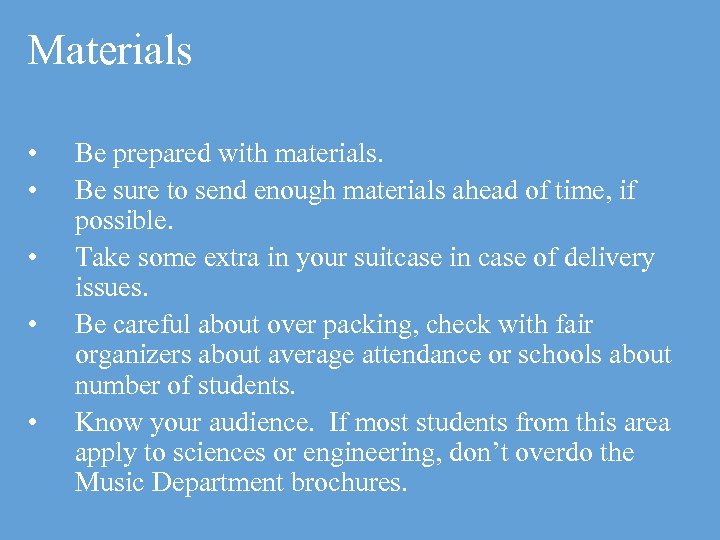 Materials • • • Be prepared with materials. Be sure to send enough materials