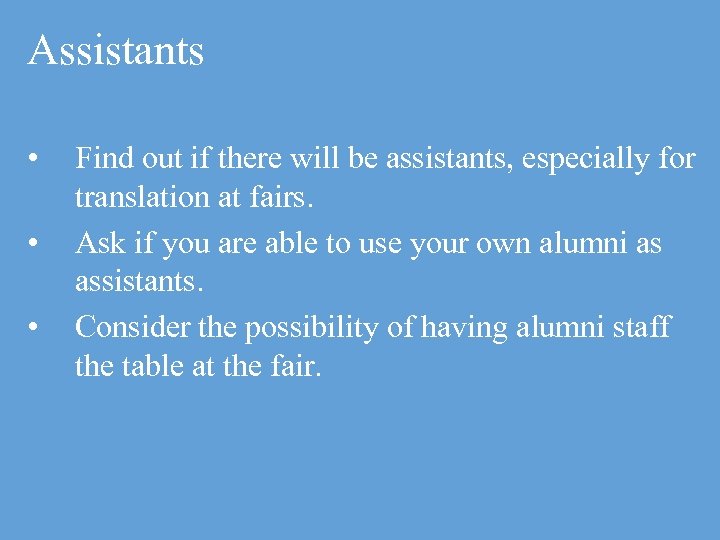 Assistants • • • Find out if there will be assistants, especially for translation