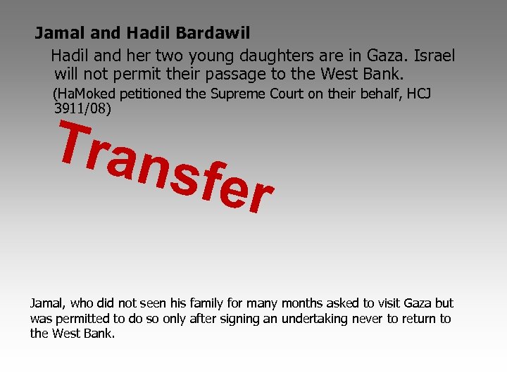 Jamal and Hadil Bardawil Hadil and her two young daughters are in Gaza. Israel