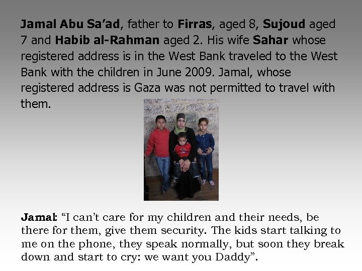 Jamal Abu Sa’ad, father to Firras, aged 8, Sujoud aged 7 and Habib al-Rahman