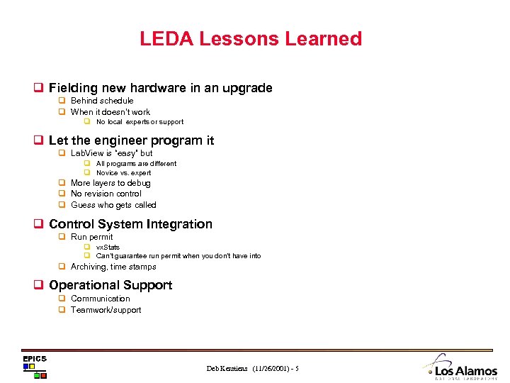 LEDA Lessons Learned q Fielding new hardware in an upgrade q Behind schedule q