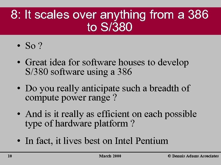 8: It scales over anything from a 386 to S/380 • So ? •