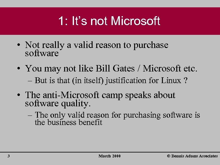 1: It’s not Microsoft • Not really a valid reason to purchase software •