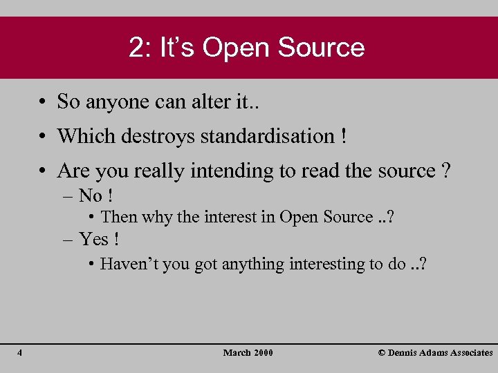 2: It’s Open Source • So anyone can alter it. . • Which destroys
