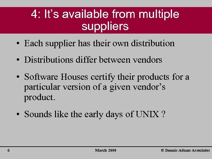 4: It’s available from multiple suppliers • Each supplier has their own distribution •
