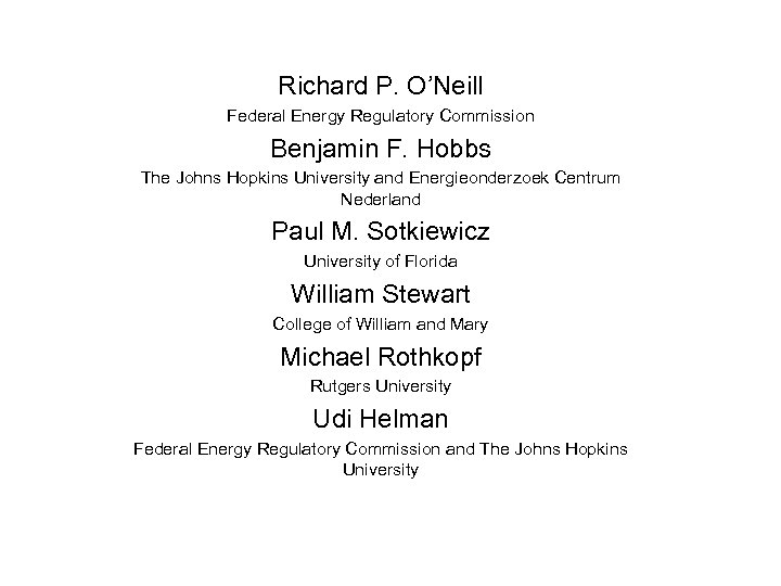 Richard P. O’Neill Federal Energy Regulatory Commission Benjamin F. Hobbs The Johns Hopkins University