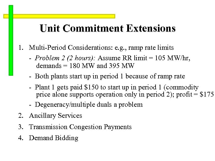 Unit Commitment Extensions 1. Multi-Period Considerations: e. g. , ramp rate limits - Problem