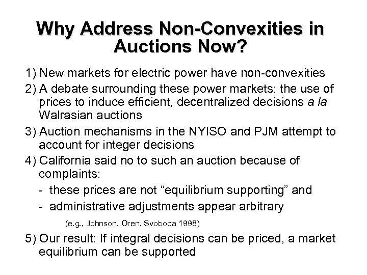 Why Address Non-Convexities in Auctions Now? 1) New markets for electric power have non-convexities