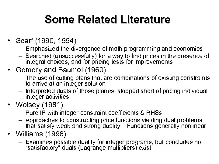 Some Related Literature • Scarf (1990, 1994) – Emphasized the divergence of math programming