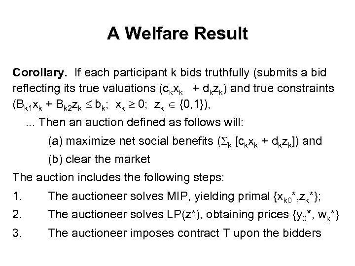 A Welfare Result Corollary. If each participant k bids truthfully (submits a bid reflecting