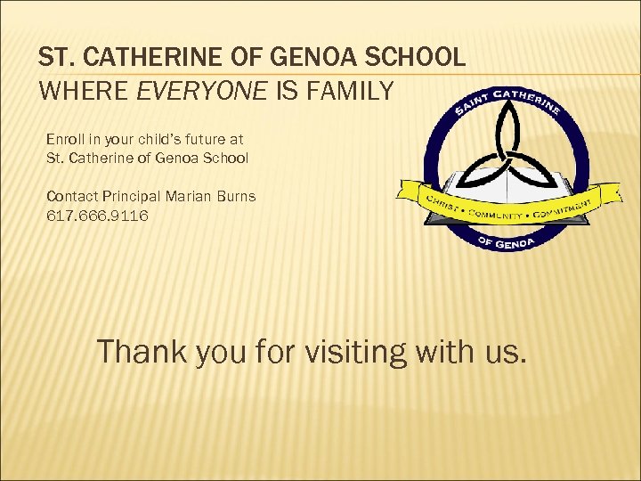 ST. CATHERINE OF GENOA SCHOOL WHERE EVERYONE IS FAMILY Enroll in your child’s future