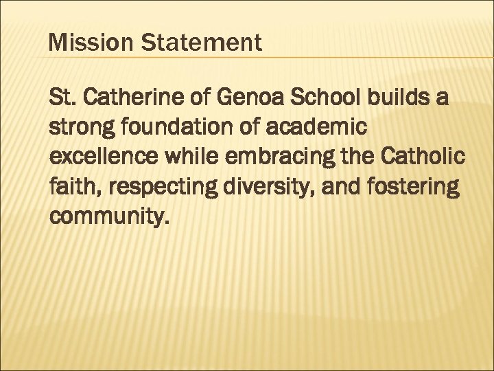 Mission Statement St. Catherine of Genoa School builds a strong foundation of academic excellence