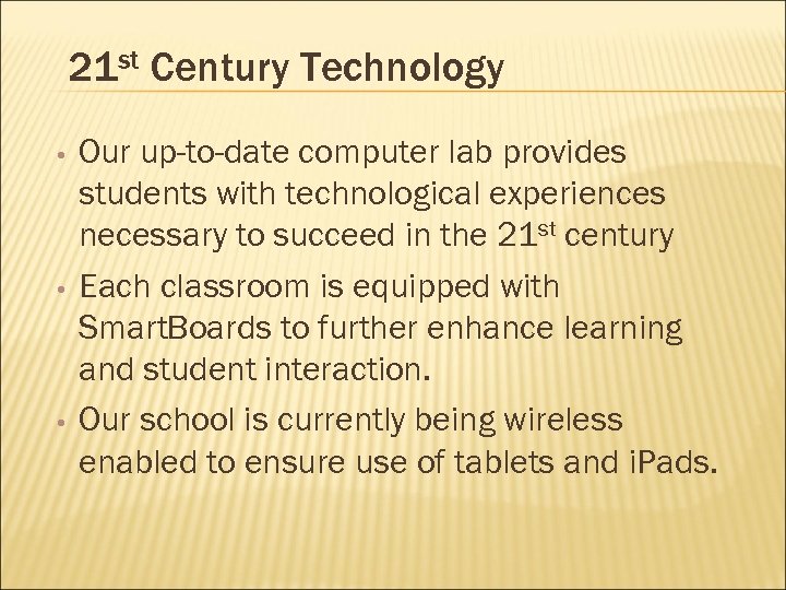 21 st Century Technology • • • Our up-to-date computer lab provides students with