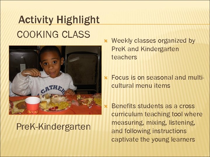 Activity Highlight COOKING CLASS Weekly classes organized by Pre. K and Kindergarten teachers Focus