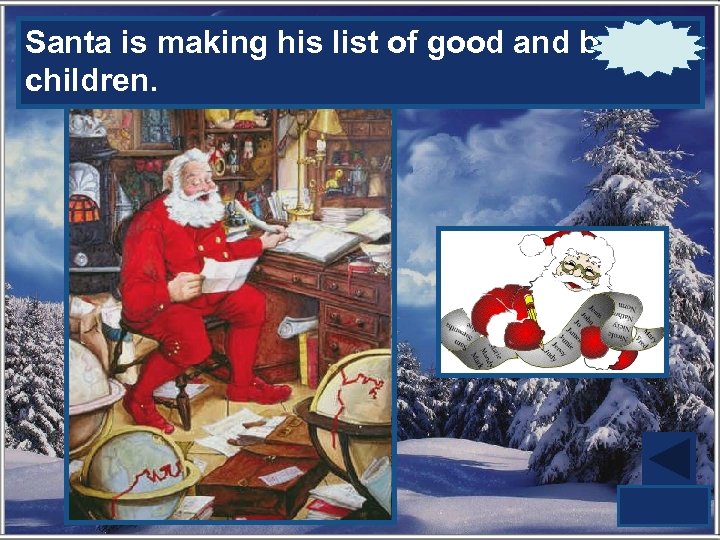 Santa iskind of list islist of good and bad What making his Santa making?