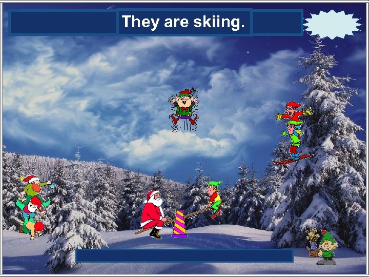 They are skiing. 