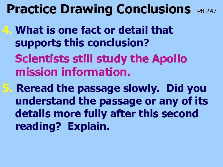 Practice Drawing Conclusions PB 247 4. What is one fact or detail that supports