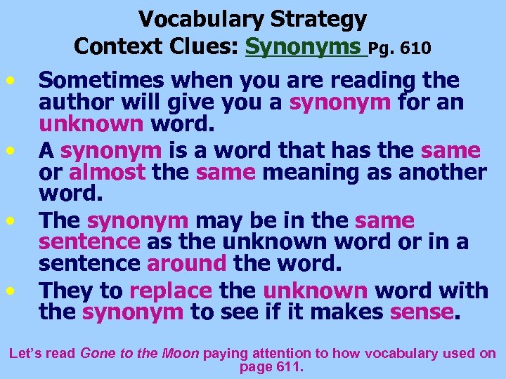 Vocabulary Strategy Context Clues: Synonyms Pg. 610 • • Sometimes when you are reading