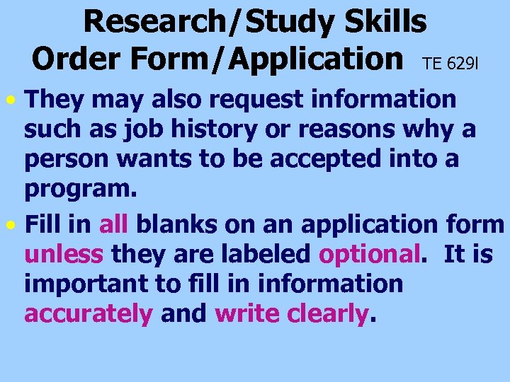 Research/Study Skills Order Form/Application TE 629 l • They may also request information such