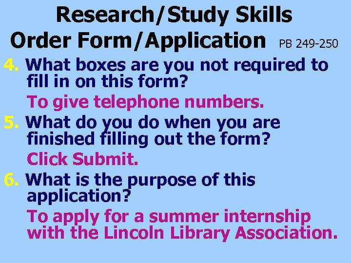 Research/Study Skills Order Form/Application PB 249 -250 4. What boxes are you not required