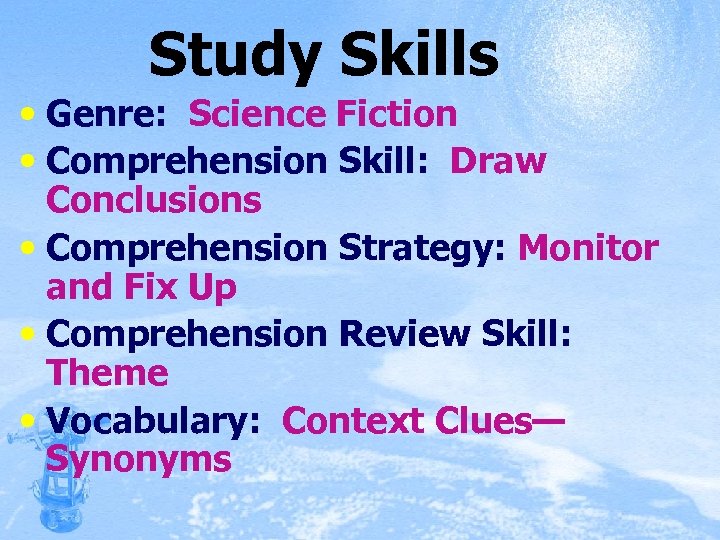 Study Skills • Genre: Science Fiction • Comprehension Skill: Draw Conclusions • Comprehension Strategy: