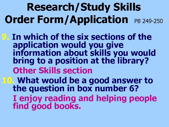 Research/Study Skills Order Form/Application PB 249 -250 9. In which of the six sections