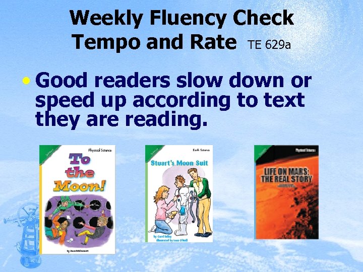Weekly Fluency Check Tempo and Rate TE 629 a • Good readers slow down