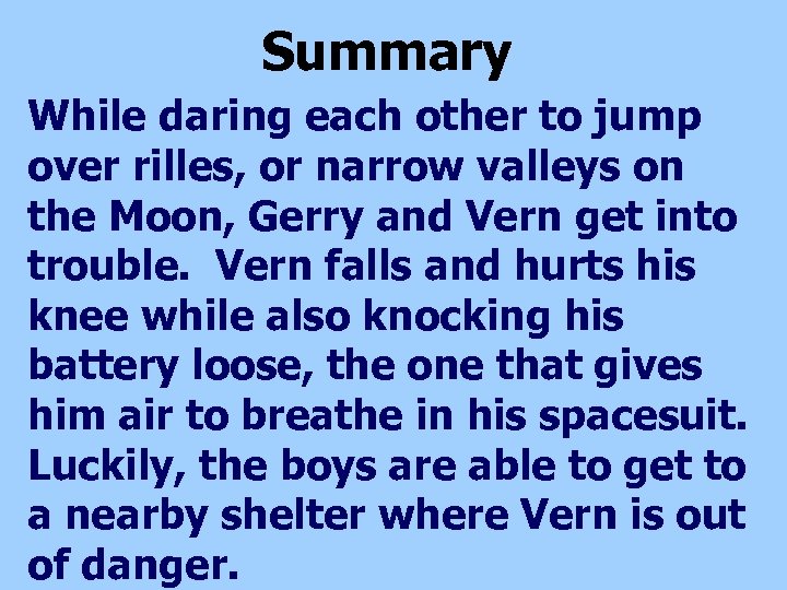 Summary While daring each other to jump over rilles, or narrow valleys on the