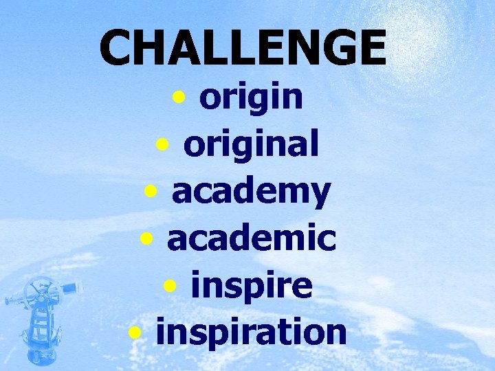 CHALLENGE • original • academy • academic • inspire • inspiration 