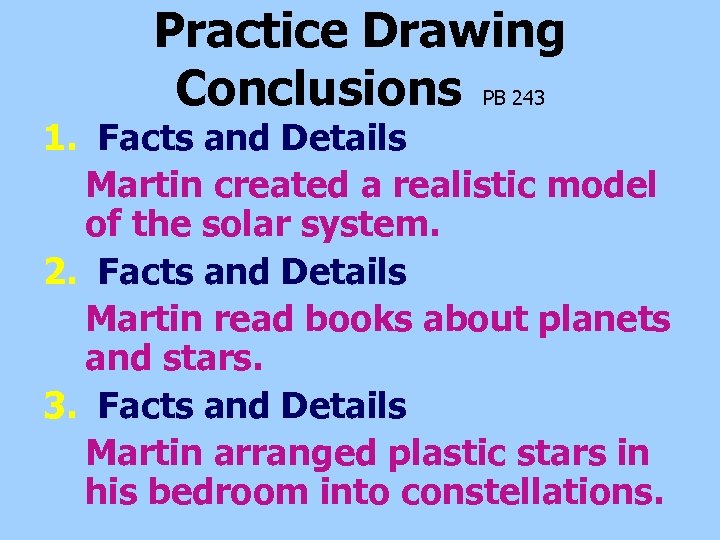 Practice Drawing Conclusions PB 243 1. Facts and Details Martin created a realistic model