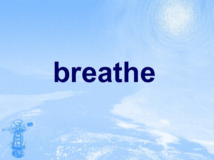 breathe 