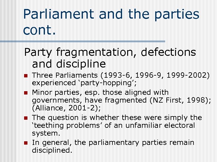 Parliament and the parties cont. Party fragmentation, defections and discipline n n Three Parliaments